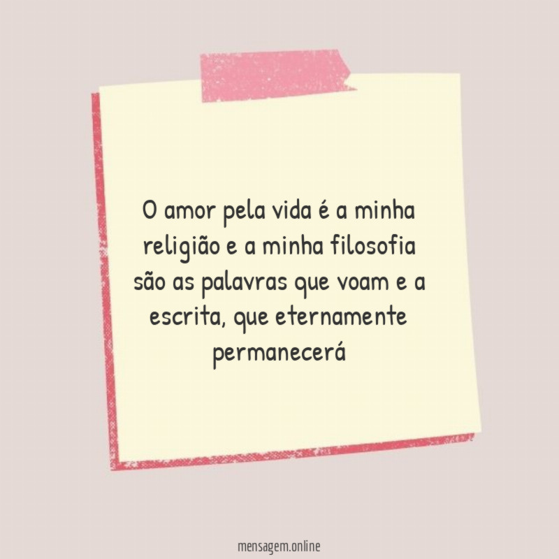 O amor pela vida é a minha religião