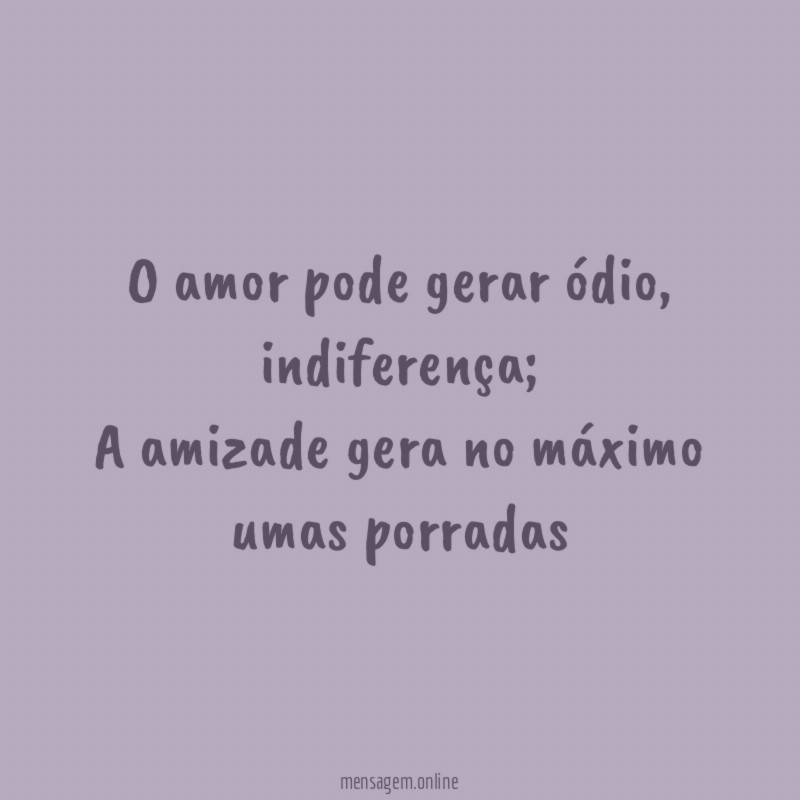 O amor pode gerar ódio
