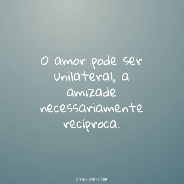 O amor pode ser unilateral