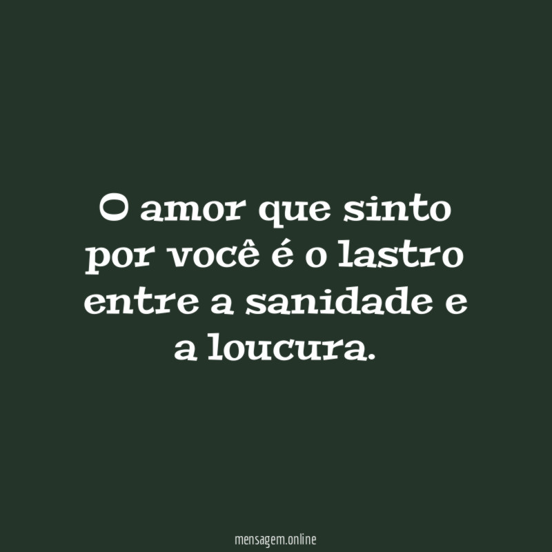 O amor que sinto por você é