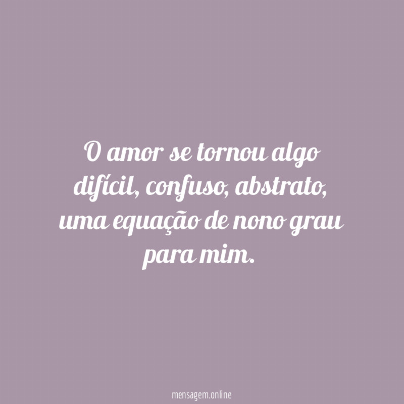 O amor se tornou algo difícil