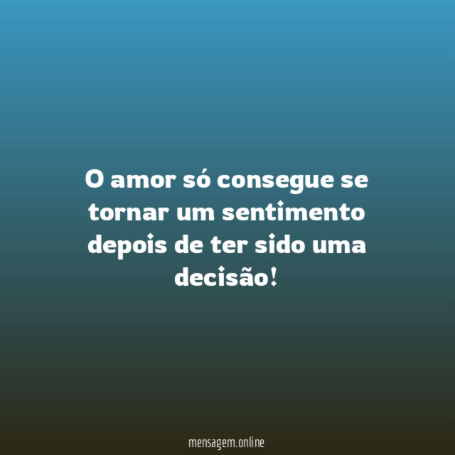 O amor só consegue se tornar um sentimento