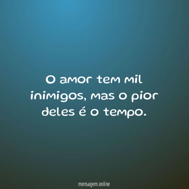 O amor tem mil inimigos