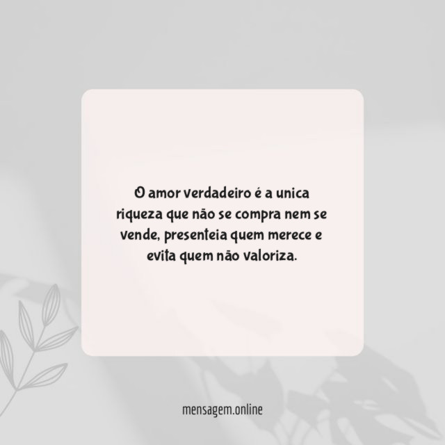 O amor verdadeiro é a unica riqueza que