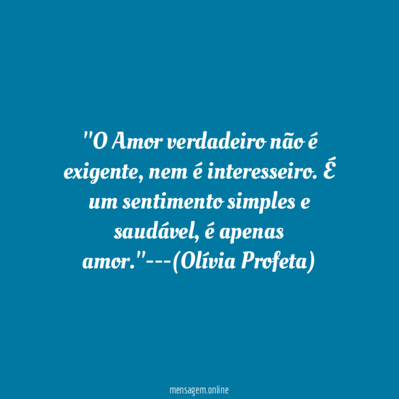 'O Amor verdadeiro não é exigente