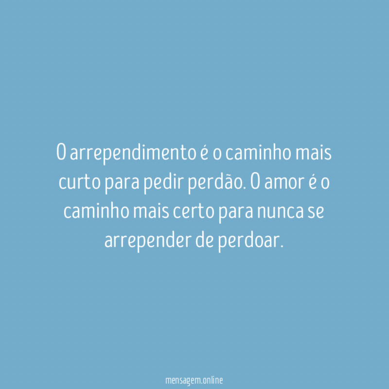 O arrependimento é o caminho mais curto para pedir perdão