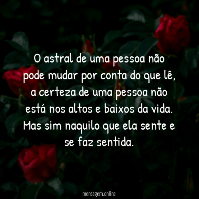 O astral de uma pessoa não pode mudar