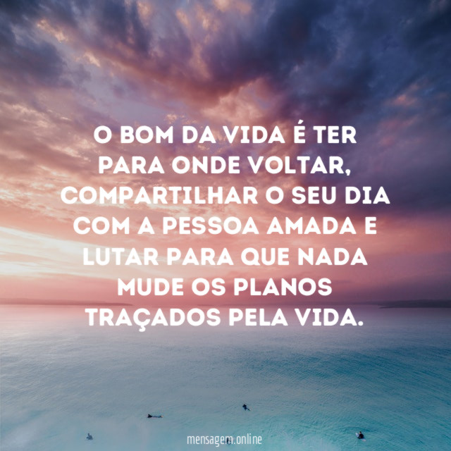 O bom da vida é ter para onde voltar