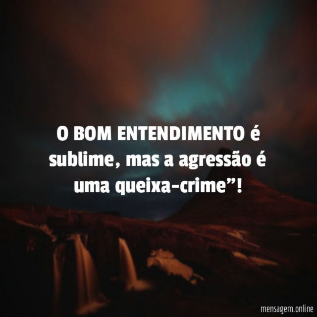 O BOM ENTENDIMENTO é sublime