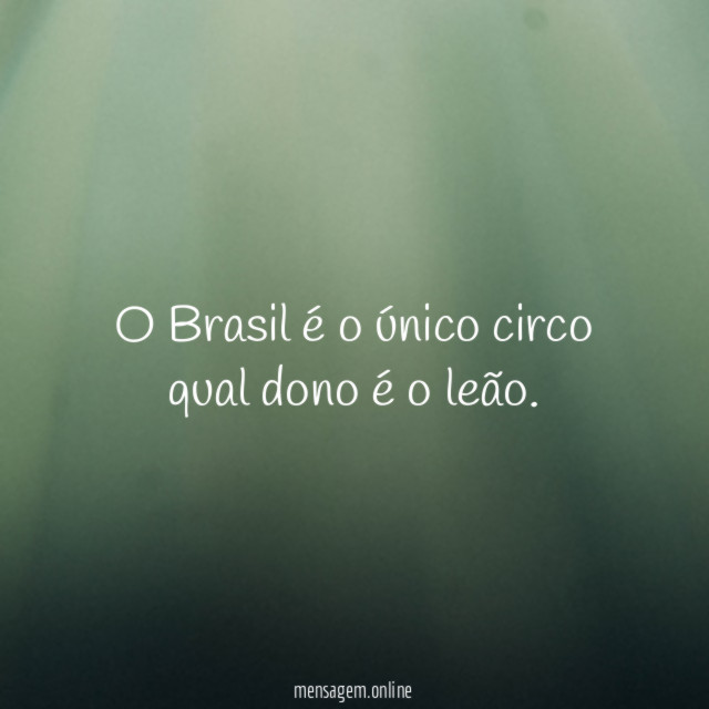 O Brasil é o único circo qual dono é o leão