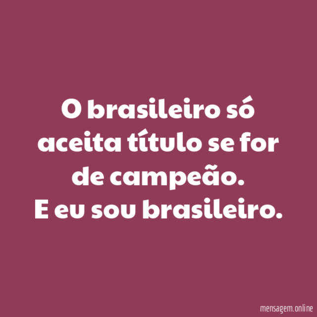 O brasileiro só aceita título se for de campeão