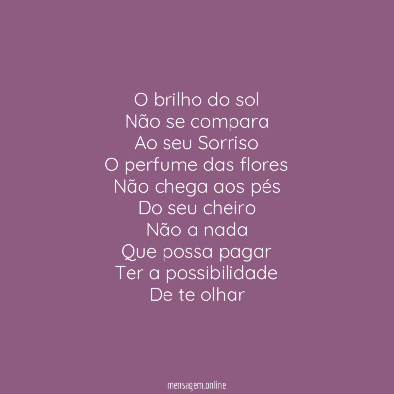 O brilho do sol Não se compara Ao seu Sorriso