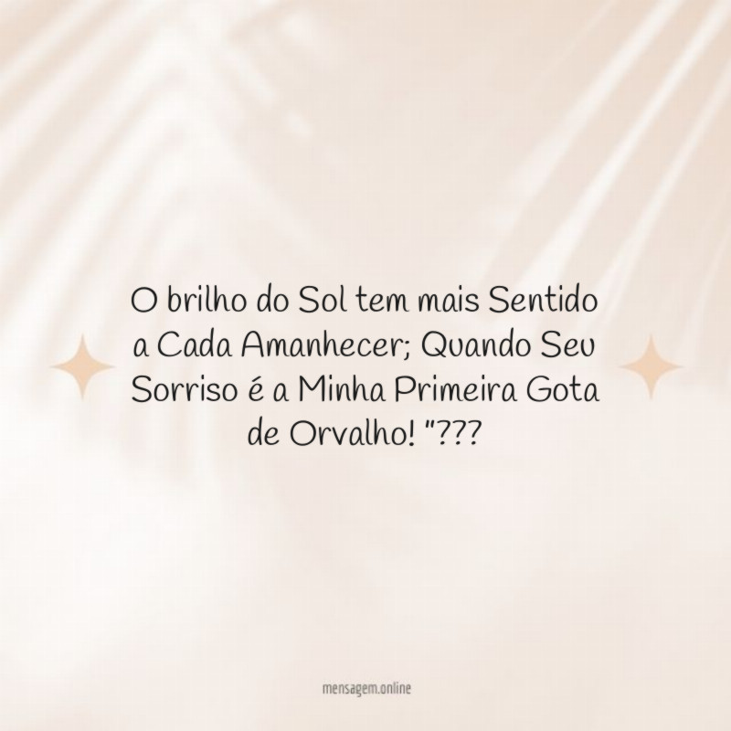 O brilho do Sol tem mais Sentido a Cada Amanhecer