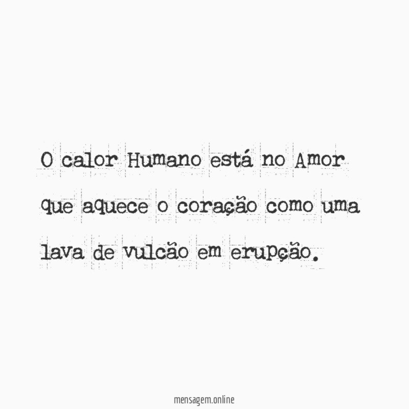 O calor Humano está no Amor que aquece