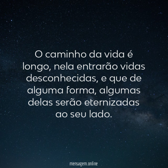 O caminho da vida é longo