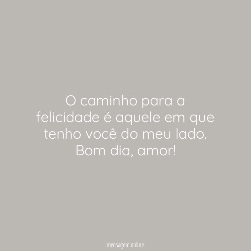 O caminho para a felicidade é aquele em