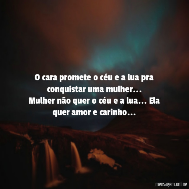 O cara promete o céu e a lua pra conquistar uma mulher…
