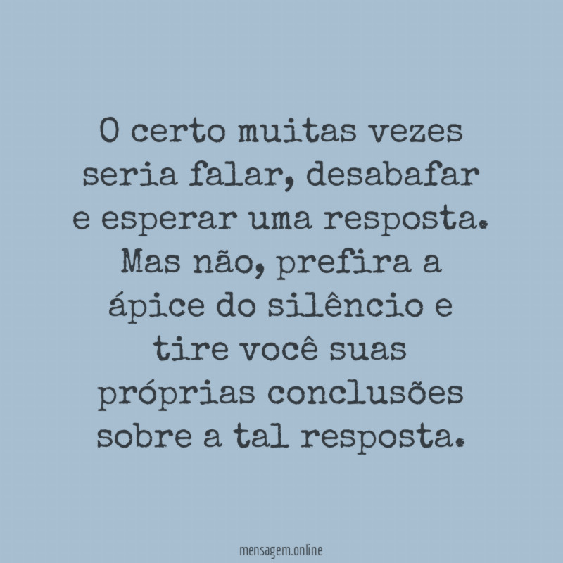 O certo muitas vezes seria falar