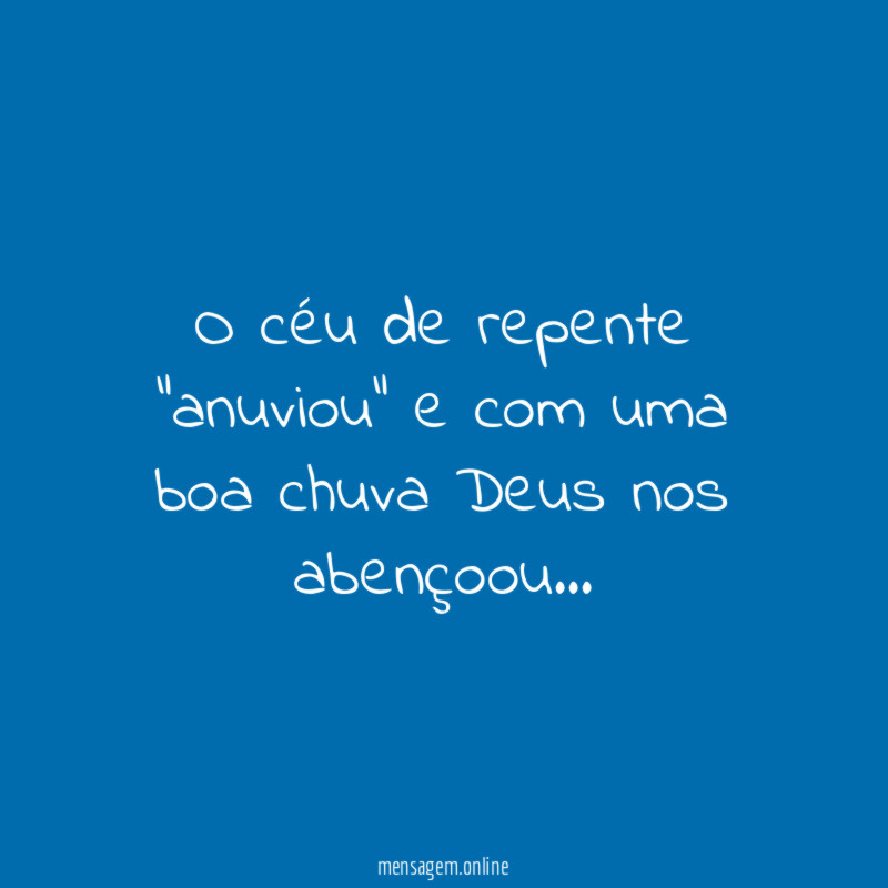 O céu de repente "anuviou" e com uma boa chuva Deus nos abençoou…