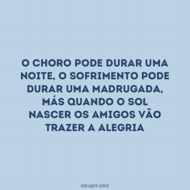 O choro pode durar uma noite
