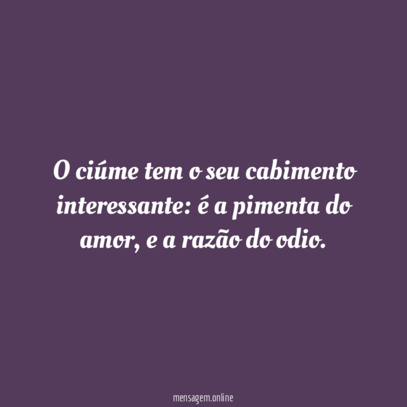 O ciúme tem o seu cabimento interessante