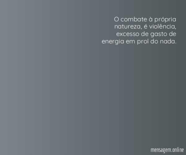 O combate à própria natureza