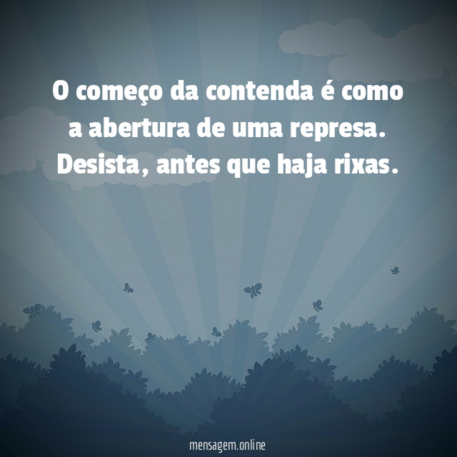 O começo da contenda é como a abertura de uma represa