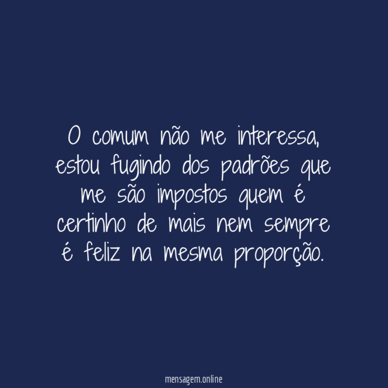 O comum não me interessa