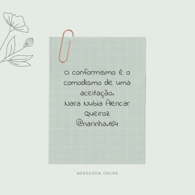 O conformismo é o comodismo de uma aceitação.