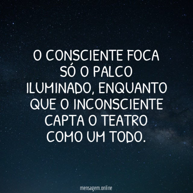 O CONSCIENTE FOCA SÓ O PALCO ILUMINADO