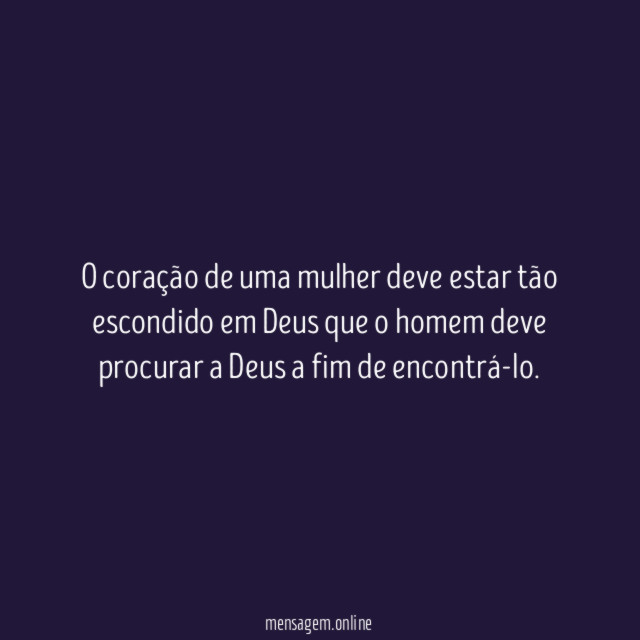 O coração de uma mulher deve estar tão