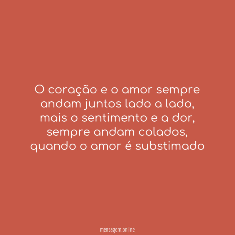O coração e o amor sempre andam juntos lado a lado