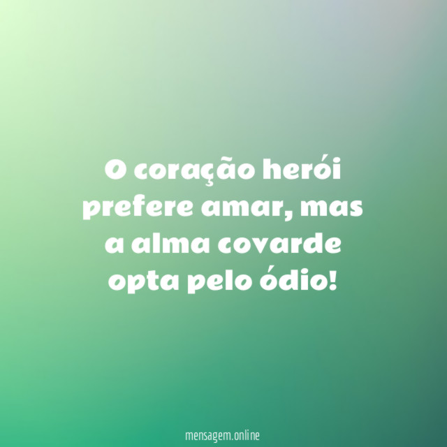 O coração herói prefere amar
