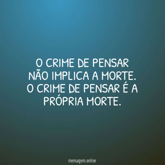 O crime de pensar não implica a morte