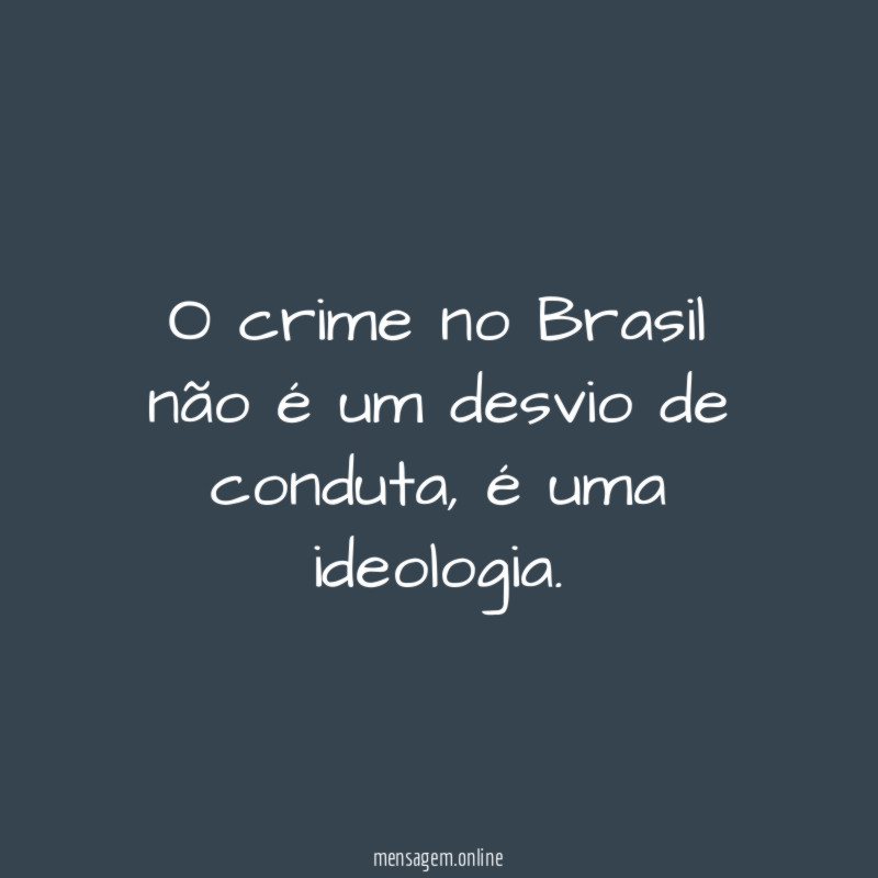 O crime no Brasil não é um desvio de conduta