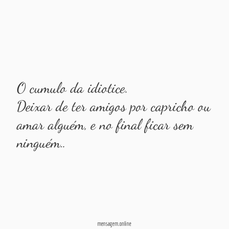 O cumulo da idiotice