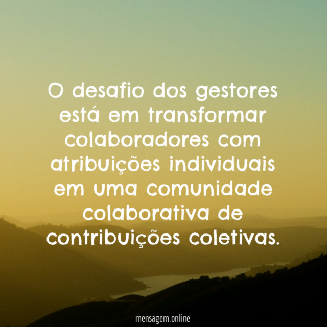 O desafio dos gestores está em transformar colaboradores