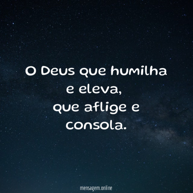 O Deus que humilha e eleva