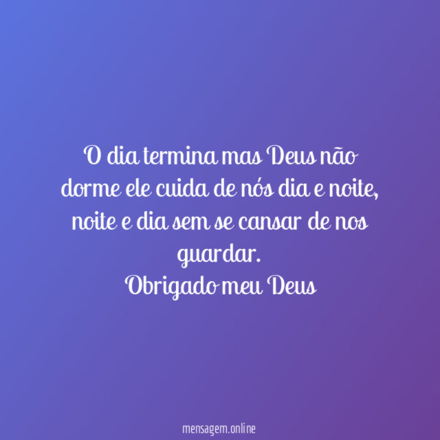 O dia termina mas Deus não dorme ele