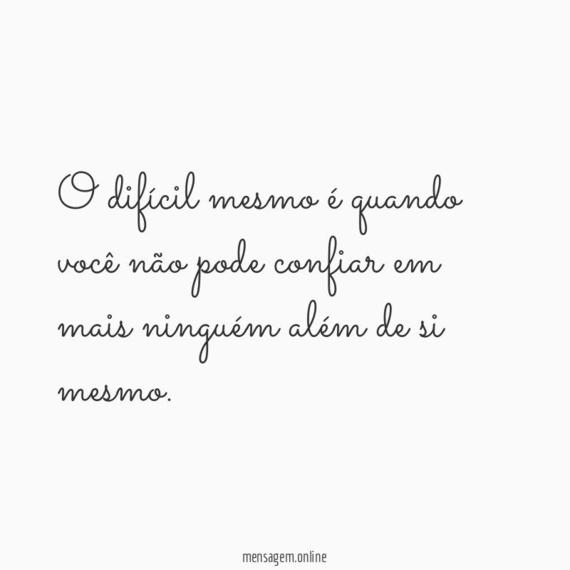O difícil mesmo é quando você não pode