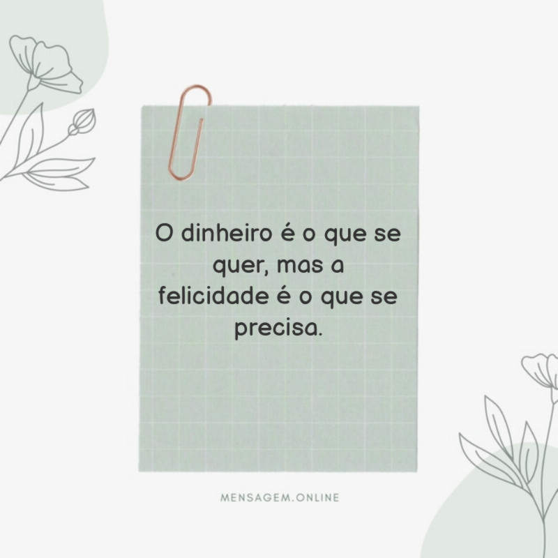 O dinheiro é o que se quer