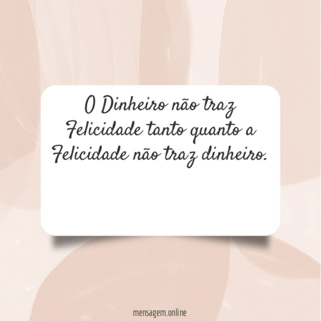 O Dinheiro não traz Felicidade tanto quanto a