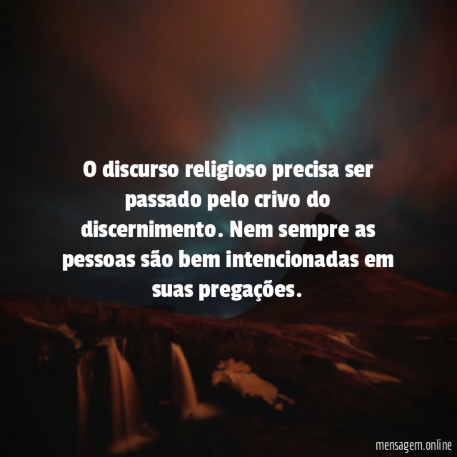 O discurso religioso precisa ser passado pelo crivo do discernimento