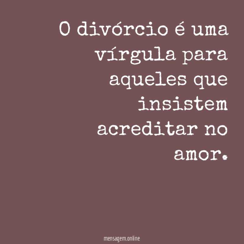 O divórcio é uma vírgula para aqueles que