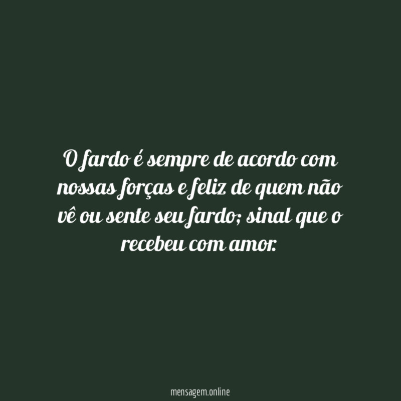 O fardo é sempre de acordo com nossas