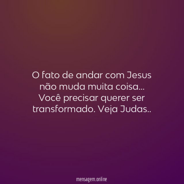 O fato de andar com Jesus não muda muita coisa