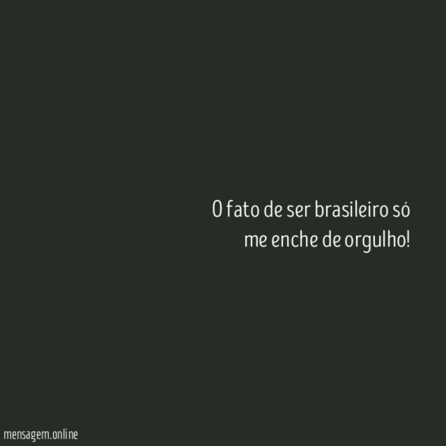 O fato de ser brasileiro só me enche de orgulho