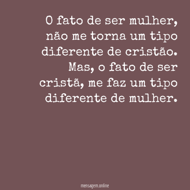 O fato de ser mulher