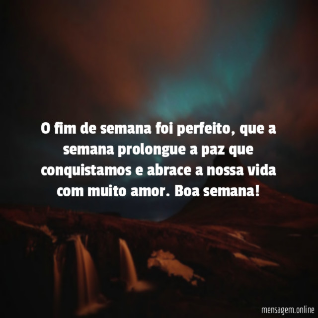 O fim de semana foi perfeito