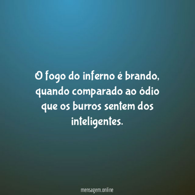 O fogo do inferno é brando